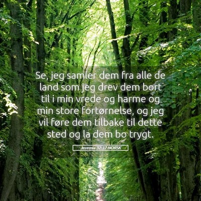 Picture 05 - Jeremia 32:37 NORSK - Se, jeg samler dem fra alle de land som jeg drev - Bible Verse Picture