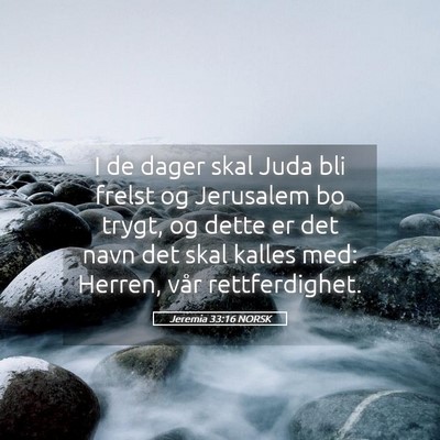 Picture 05 - Jeremia 33:16 NORSK - I de dager skal Juda bli frelst og Jerusalem bo - Bible Verse Picture