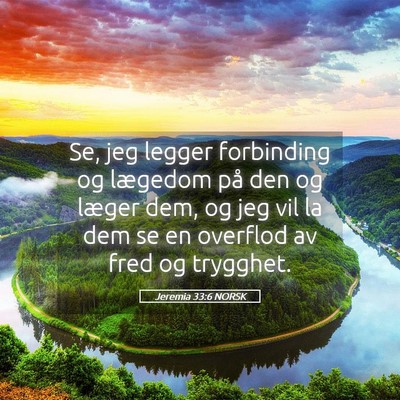 Picture 05 - Jeremia 33:6 NORSK - Se, jeg legger forbinding og lægedom på den og - Bible Verse Picture