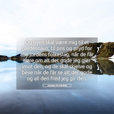 Picture 05 - Jeremia 33:9 NORSK - Og byen skal være mig til et gledesnavn, til - Bible Verse Picture