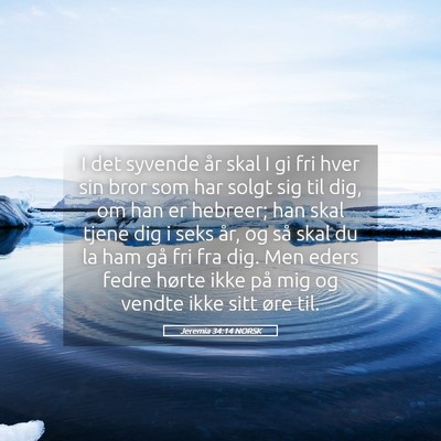 Picture 05 - Jeremia 34:14 NORSK - I det syvende år skal I gi fri hver sin bror som - Bible Verse Picture