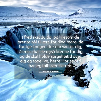 Picture 05 - Jeremia 34:5 NORSK - I fred skal du dø, og likesom de brente bål til - Bible Verse Picture
