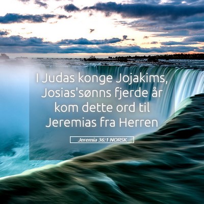 Picture 05 - Jeremia 36:1 NORSK - I Judas konge Jojakims, Josias'sønns fjerde år - Bible Verse Picture