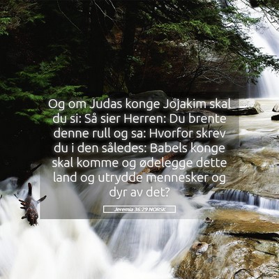 Picture 05 - Jeremia 36:29 NORSK - Og om Judas konge Jojakim skal du si: Så sier - Bible Verse Picture