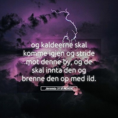 Picture 05 - Jeremia 37:8 NORSK - og kaldeerne skal komme igjen og stride mot denne - Bible Verse Picture