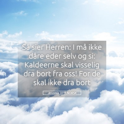 Picture 05 - Jeremia 37:9 NORSK - Så sier Herren: I må ikke dåre eder selv og - Bible Verse Picture