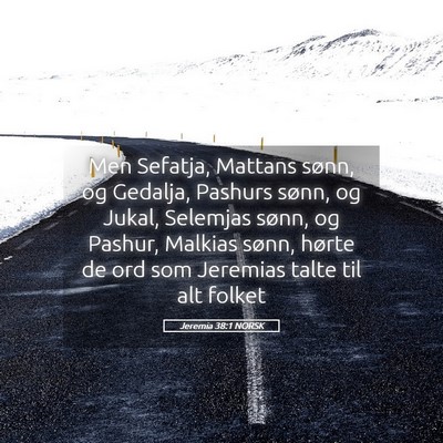 Picture 05 - Jeremia 38:1 NORSK - Men Sefatja, Mattans sønn, og Gedalja, Pashurs - Bible Verse Picture