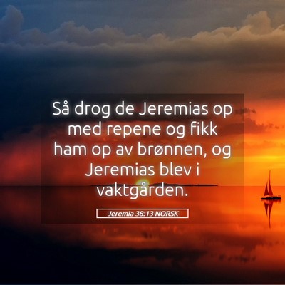 Picture 05 - Jeremia 38:13 NORSK - Så drog de Jeremias op med repene og fikk ham op - Bible Verse Picture