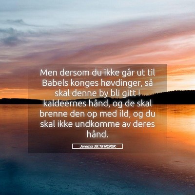 Picture 05 - Jeremia 38:18 NORSK - Men dersom du ikke går ut til Babels konges - Bible Verse Picture