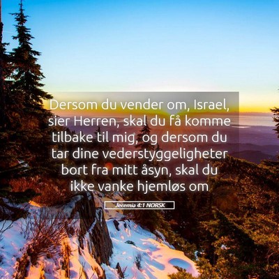 Picture 05 - Jeremia 4:1 NORSK - Dersom du vender om, Israel, sier Herren, skal du - Bible Verse Picture