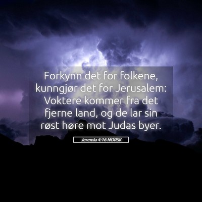 Picture 05 - Jeremia 4:16 NORSK - Forkynn det for folkene, kunngjør det for - Bible Verse Picture