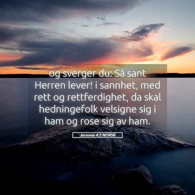 Picture 05 - Jeremia 4:2 NORSK - og sverger du: Så sant Herren lever! i sannhet, - Bible Verse Picture