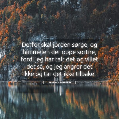 Picture 05 - Jeremia 4:28 NORSK - Derfor skal jorden sørge, og himmelen der oppe - Bible Verse Picture