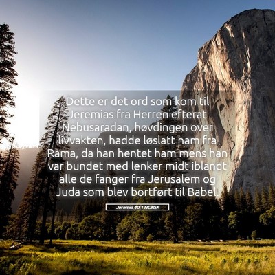 Picture 05 - Jeremia 40:1 NORSK - Dette er det ord som kom til Jeremias fra Herren - Bible Verse Picture