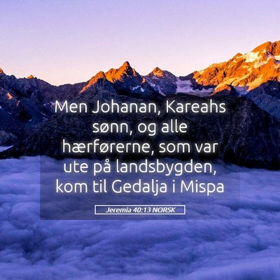 Picture 05 - Jeremia 40:13 NORSK - Men Johanan, Kareahs sønn, og alle hærførerne, - Bible Verse Picture