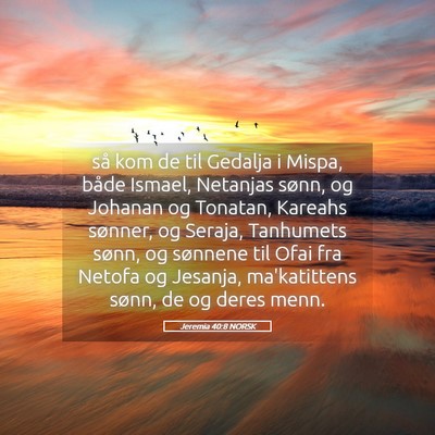 Picture 05 - Jeremia 40:8 NORSK - så kom de til Gedalja i Mispa, både Ismael, - Bible Verse Picture