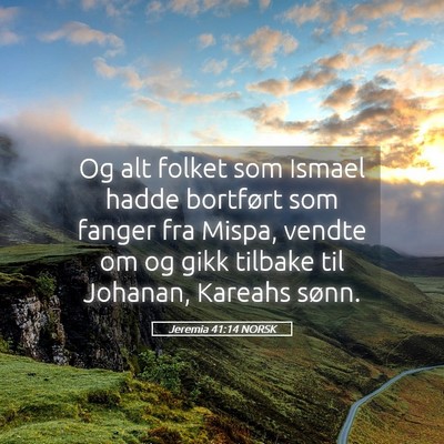 Picture 05 - Jeremia 41:14 NORSK - Og alt folket som Ismael hadde bortført som - Bible Verse Picture