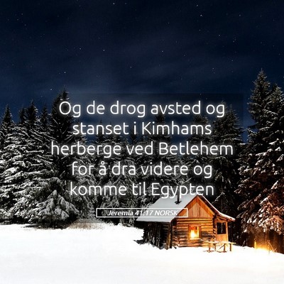 Picture 05 - Jeremia 41:17 NORSK - Og de drog avsted og stanset i Kimhams herberge - Bible Verse Picture
