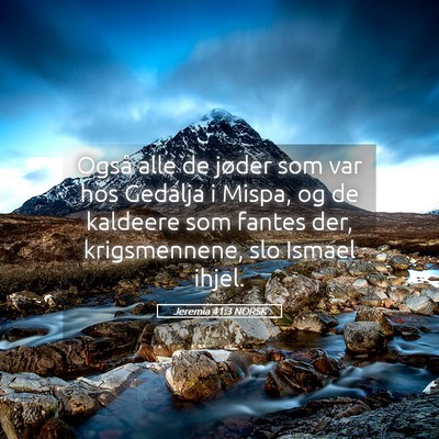 Picture 05 - Jeremia 41:3 NORSK - Også alle de jøder som var hos Gedalja i Mispa, - Bible Verse Picture