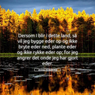 Picture 05 - Jeremia 42:10 NORSK - Dersom I blir i dette land, så vil jeg bygge - Bible Verse Picture