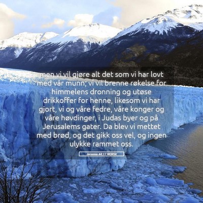 Picture 05 - Jeremia 44:17 NORSK - men vi vil gjøre alt det som vi har lovt med - Bible Verse Picture