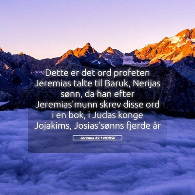 Picture 05 - Jeremia 45:1 NORSK - Dette er det ord profeten Jeremias talte til - Bible Verse Picture