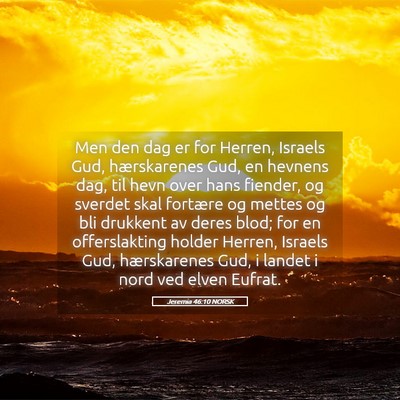 Picture 05 - Jeremia 46:10 NORSK - Men den dag er for Herren, Israels Gud, - Bible Verse Picture