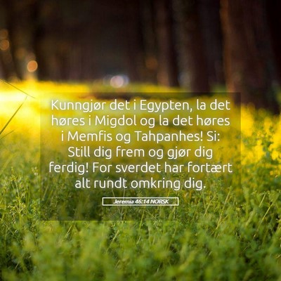 Picture 05 - Jeremia 46:14 NORSK - Kunngjør det i Egypten, la det høres i Migdol - Bible Verse Picture