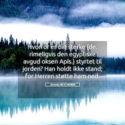 Picture 05 - Jeremia 46:15 NORSK - Hvorfor er din sterke {de. rimeligvis den - Bible Verse Picture