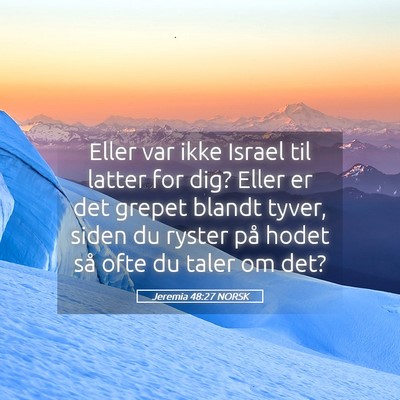 Picture 05 - Jeremia 48:27 NORSK - Eller var ikke Israel til latter for dig? Eller - Bible Verse Picture