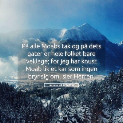 Picture 05 - Jeremia 48:38 NORSK - På alle Moabs tak og på dets gater er hele - Bible Verse Picture
