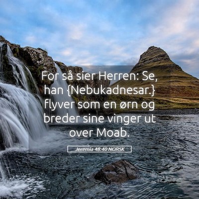 Picture 05 - Jeremia 48:40 NORSK - For så sier Herren: Se, han {Nebukadnesar.} - Bible Verse Picture