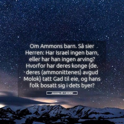 Picture 05 - Jeremia 49:1 NORSK - Om Ammons barn. Så sier Herren: Har Israel ingen - Bible Verse Picture