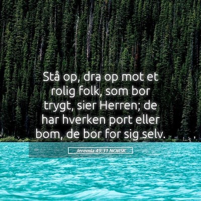 Picture 05 - Jeremia 49:31 NORSK - Stå op, dra op mot et rolig folk, som bor trygt, - Bible Verse Picture