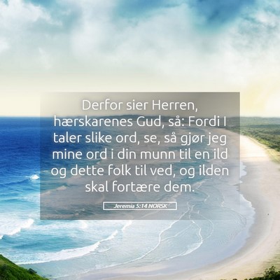 Picture 05 - Jeremia 5:14 NORSK - Derfor sier Herren, hærskarenes Gud, så: Fordi - Bible Verse Picture