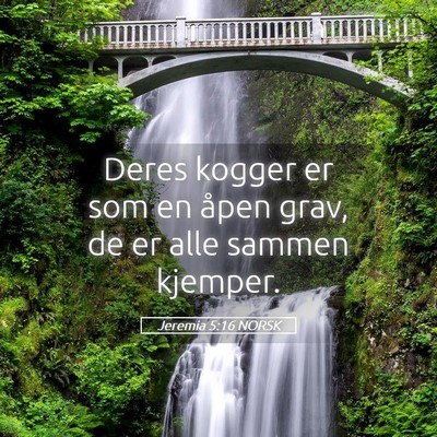 Picture 05 - Jeremia 5:16 NORSK - Deres kogger er som en åpen grav, de er alle - Bible Verse Picture