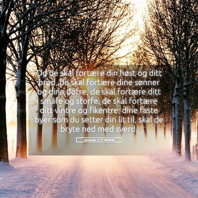 Picture 05 - Jeremia 5:17 NORSK - Og de skal fortære din høst og ditt brød, de - Bible Verse Picture