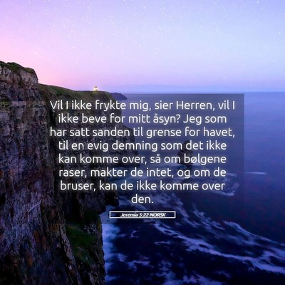Picture 05 - Jeremia 5:22 NORSK - Vil I ikke frykte mig, sier Herren, vil I ikke - Bible Verse Picture