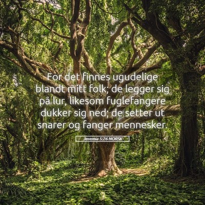 Picture 05 - Jeremia 5:26 NORSK - For det finnes ugudelige blandt mitt folk; de - Bible Verse Picture