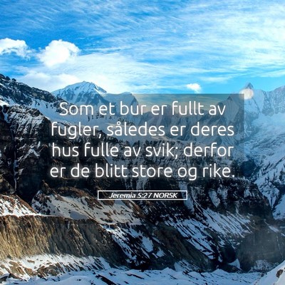 Picture 05 - Jeremia 5:27 NORSK - Som et bur er fullt av fugler, således er deres - Bible Verse Picture