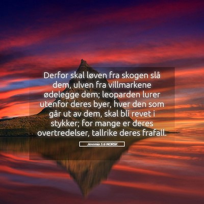 Picture 05 - Jeremia 5:6 NORSK - Derfor skal løven fra skogen slå dem, ulven fra - Bible Verse Picture