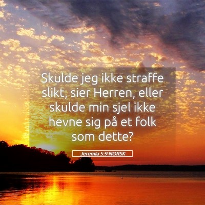 Picture 05 - Jeremia 5:9 NORSK - Skulde jeg ikke straffe slikt, sier Herren, eller - Bible Verse Picture