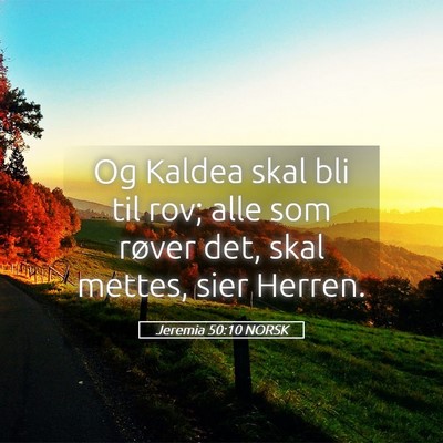 Picture 05 - Jeremia 50:10 NORSK - Og Kaldea skal bli til rov; alle som røver det, - Bible Verse Picture