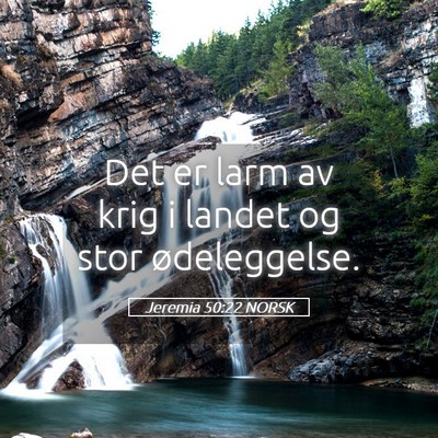 Picture 05 - Jeremia 50:22 NORSK - Det er larm av krig i landet og stor - Bible Verse Picture