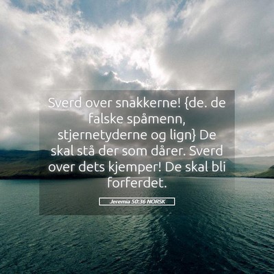 Picture 05 - Jeremia 50:36 NORSK - Sverd over snakkerne! {de. de falske spåmenn, - Bible Verse Picture