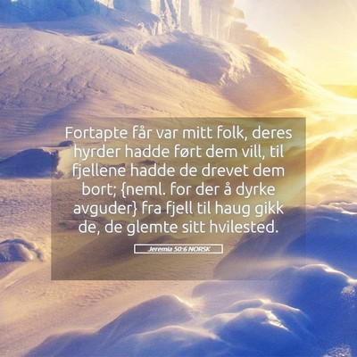 Picture 05 - Jeremia 50:6 NORSK - Fortapte får var mitt folk, deres hyrder hadde - Bible Verse Picture