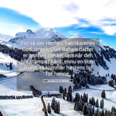 Picture 05 - Jeremia 51:33 NORSK - For så sier Herren, hærskarenes Gud, Israels - Bible Verse Picture
