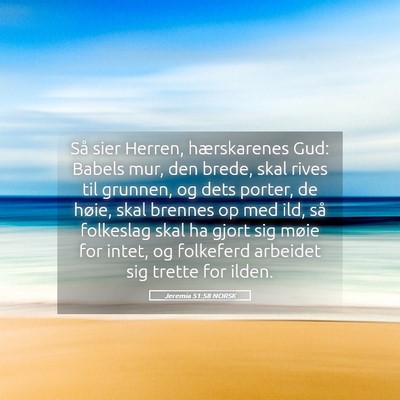 Picture 05 - Jeremia 51:58 NORSK - Så sier Herren, hærskarenes Gud: Babels mur, - Bible Verse Picture