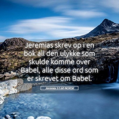 Picture 05 - Jeremia 51:60 NORSK - Jeremias skrev op i en bok all den ulykke som - Bible Verse Picture
