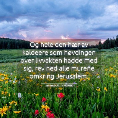 Picture 05 - Jeremia 52:14 NORSK - Og hele den hær av kaldeere som høvdingen over - Bible Verse Picture